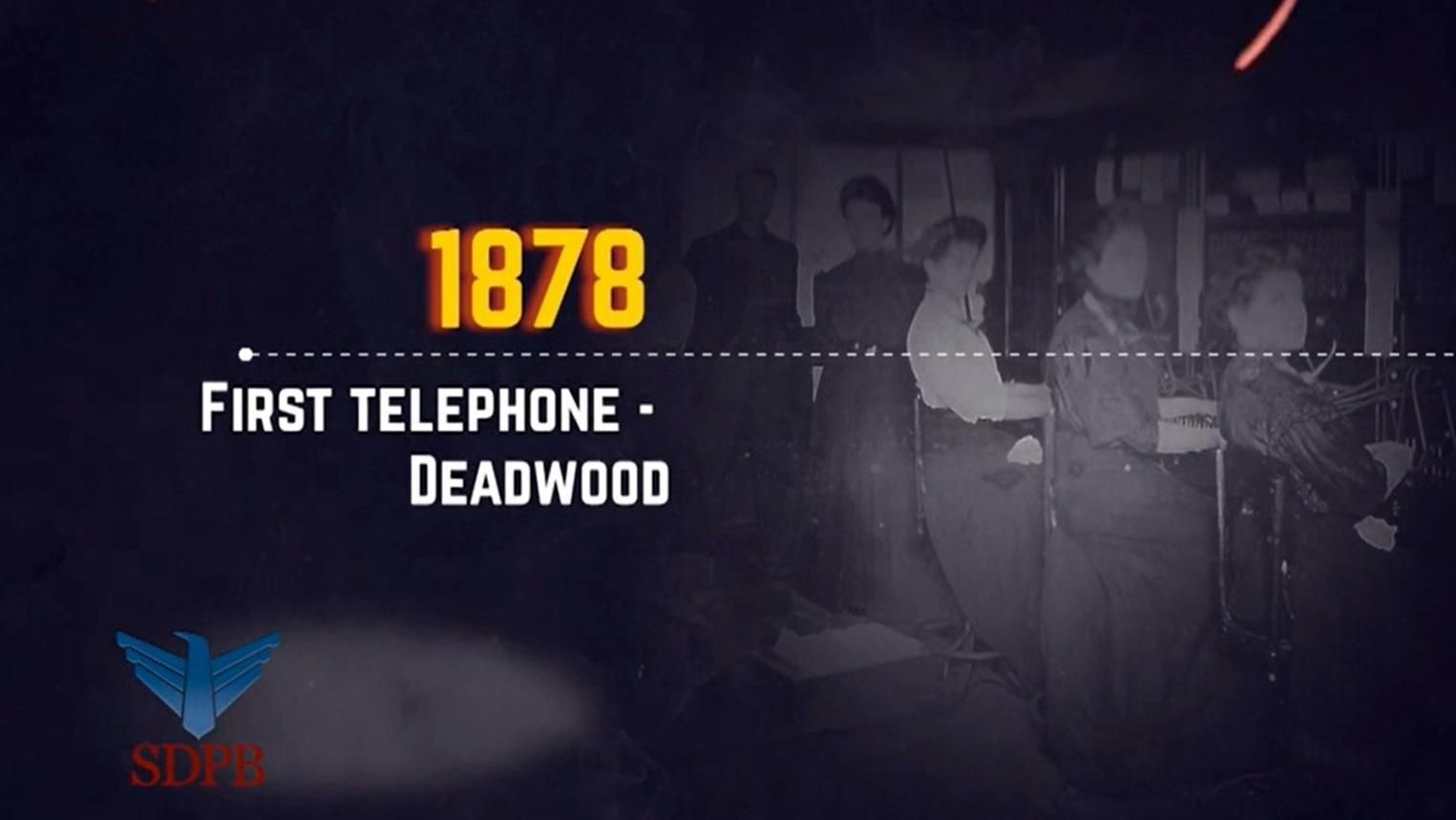 1878 - First Telephone was in Deadwood. 