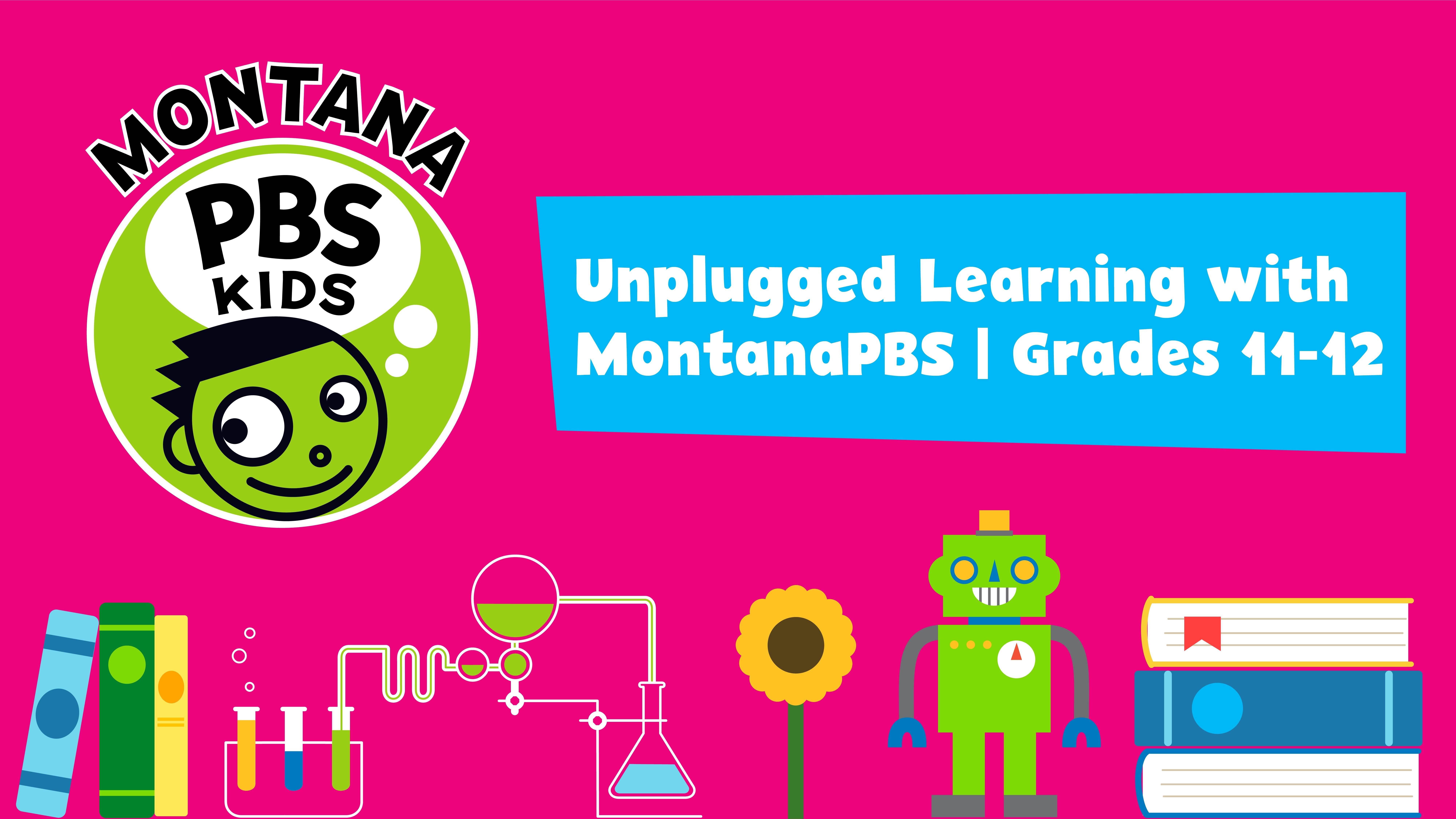 Unplugged Learning with MontanaPBS Grades 11-12