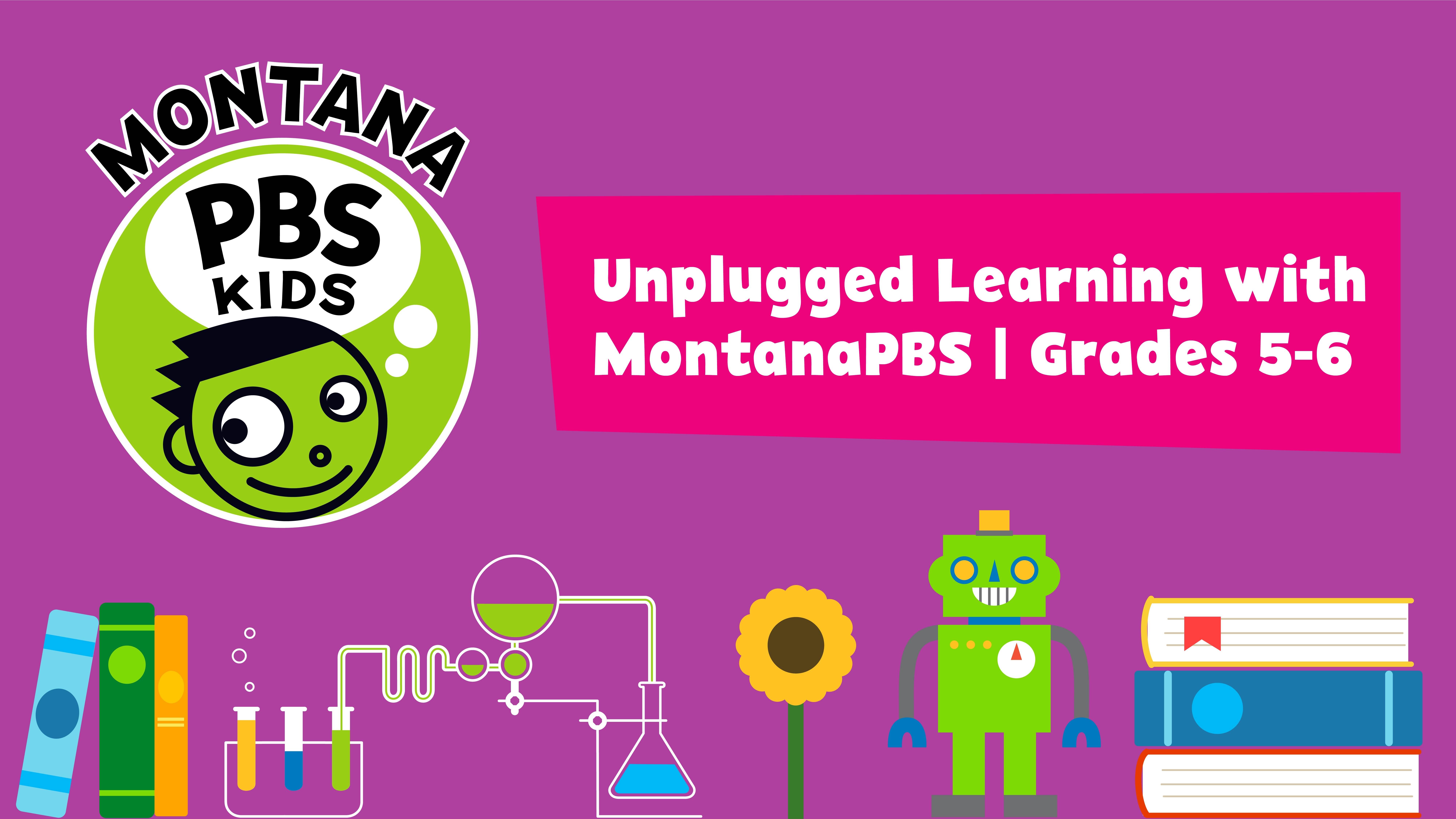 Unplugged Learning with MontanaPBS Grades 5-6