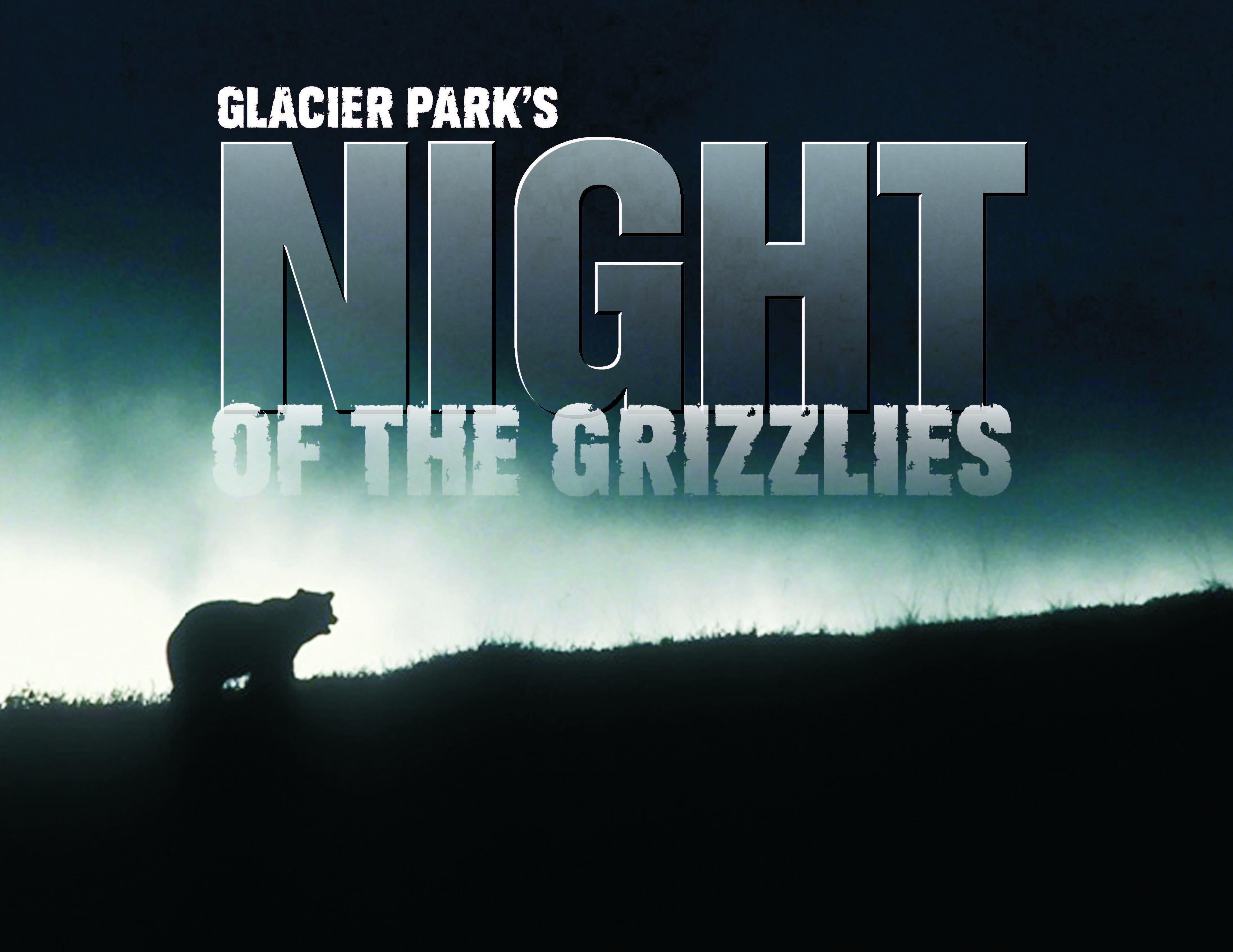 Glacier Parks Night Of The Grizzlies