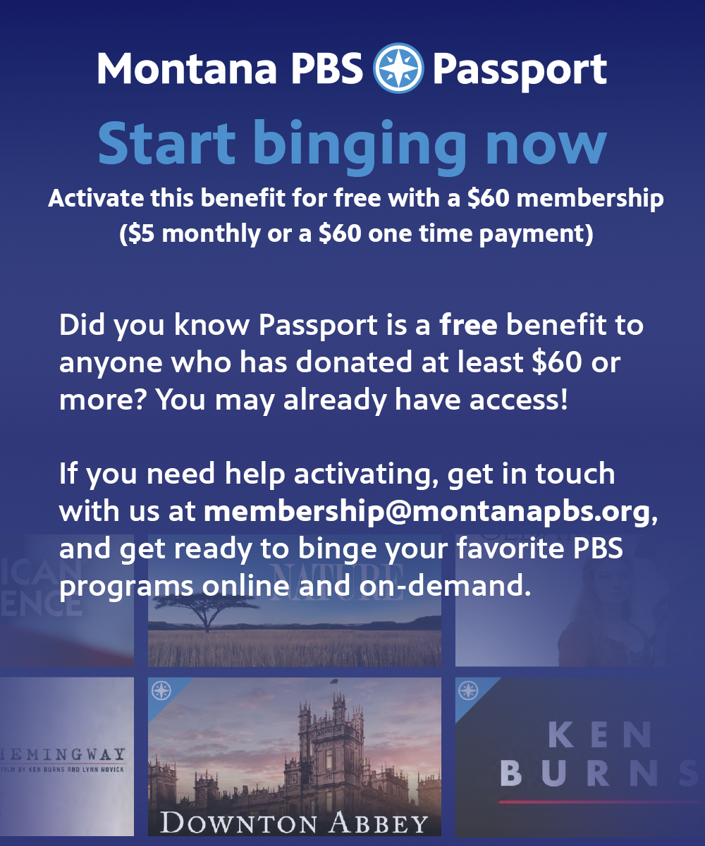 $5 monthly or a $60 one time payment to access Montana PBS Passport