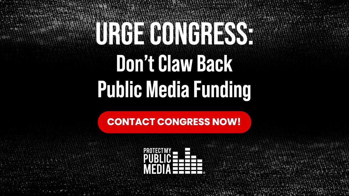 Urge Congress: Don't Claw back Public Media Funding