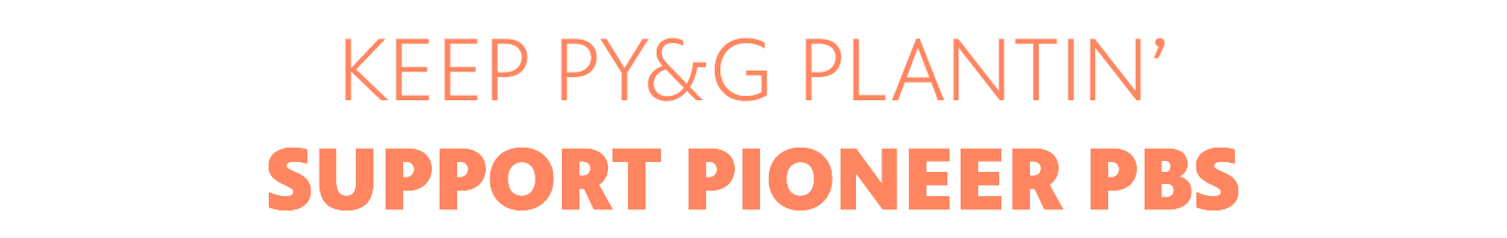 Keep PYG plantin' Support Pioneer.