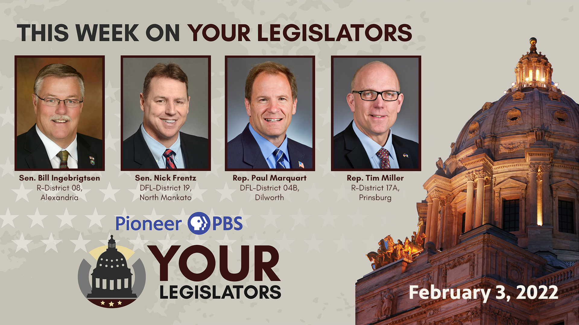 Senator Bill Ingebrigtsen (R), District 08, Alexandria, Representative Paul Marquart (DFL), District 04B, Dilworth and Representative Tim Miller (R), District 17A, Prinsburg.