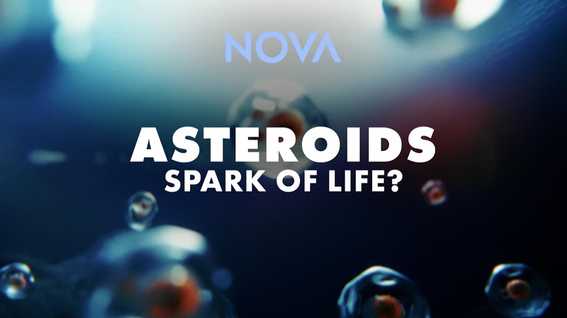 A close up of a blue background with what appear to be water droplets with another substance in the center. The title of the show is NOVA Asteroids Spark of Life?