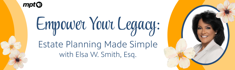 Estate Planning Made Simple with Elsa W Smith, Esq