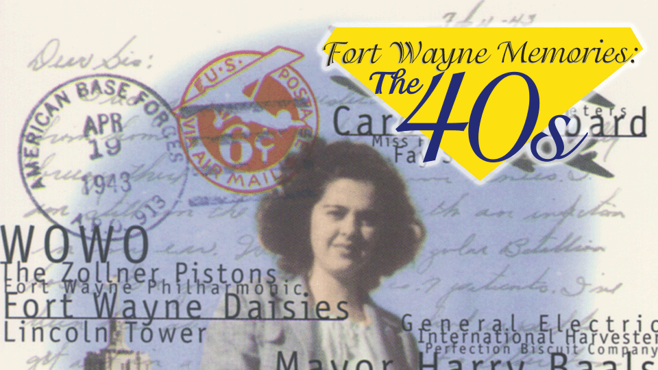 Fort Wayne Memories-The 40s