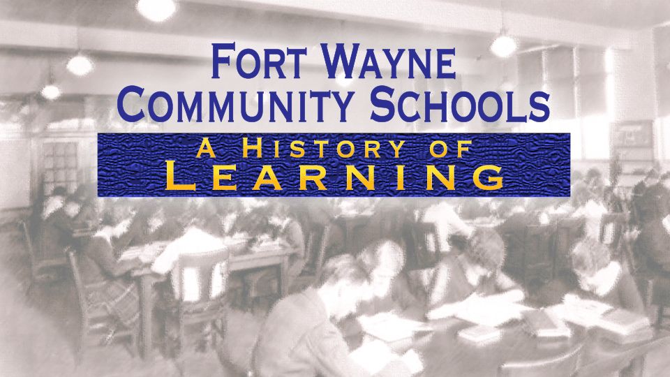 Fort Wayne Community Schools - History of Learning