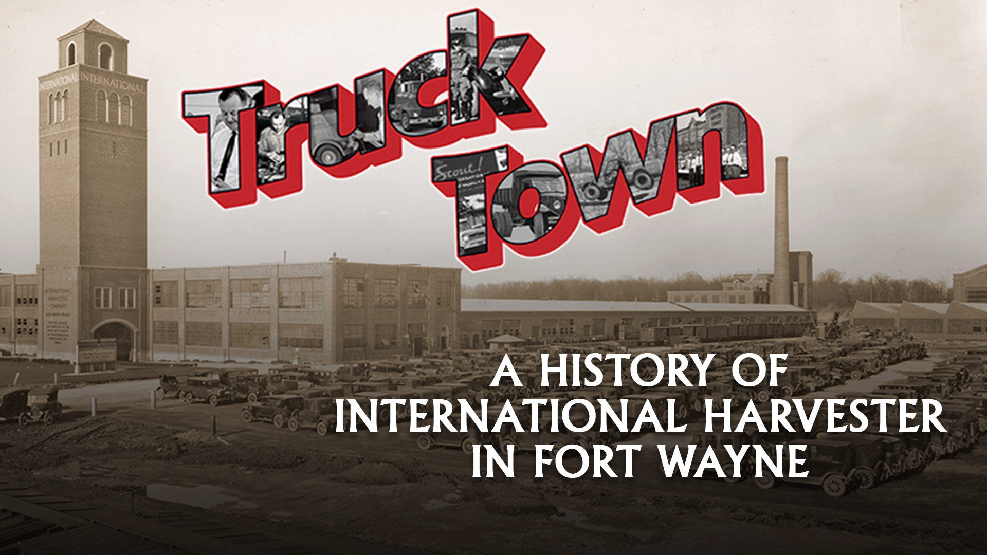 Learn about Truck Town-A History of International Harvester in Fort Wayne