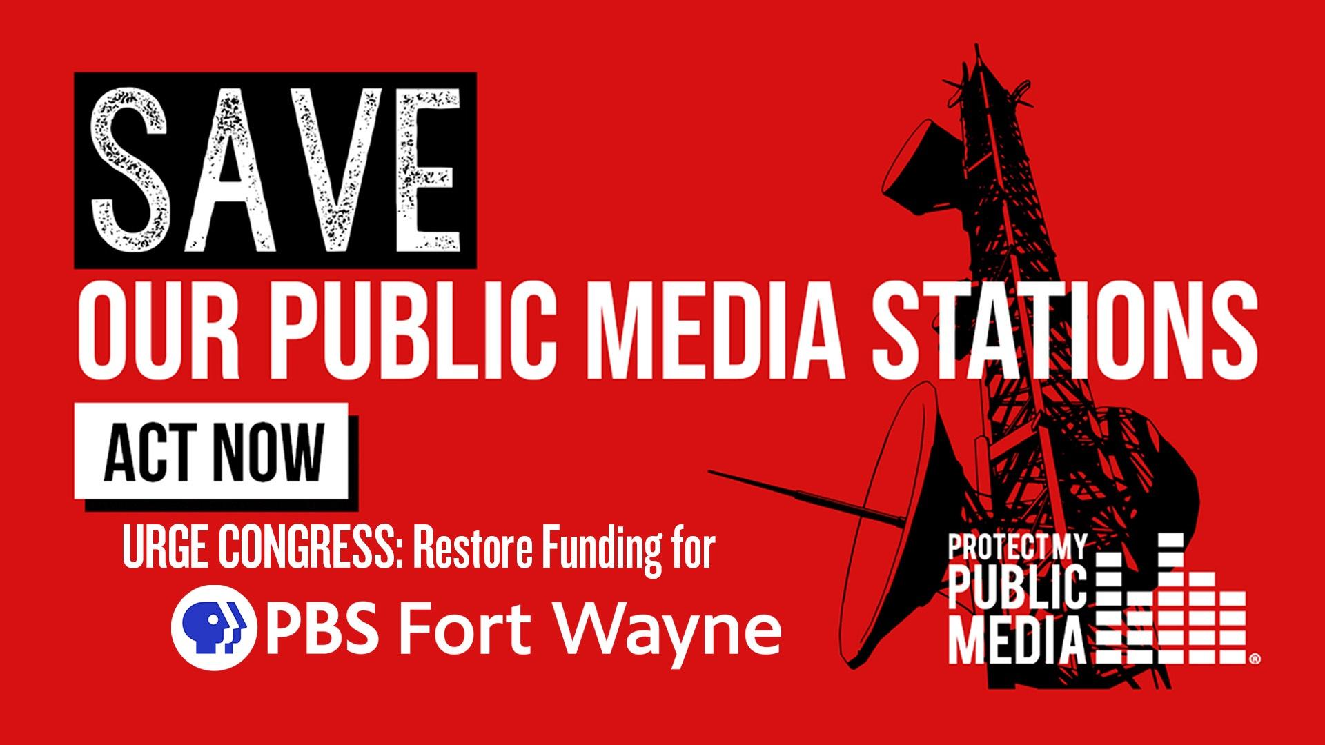 Save Public Media Stations-Urge Congress to restore funding for PBS Fort Wayne