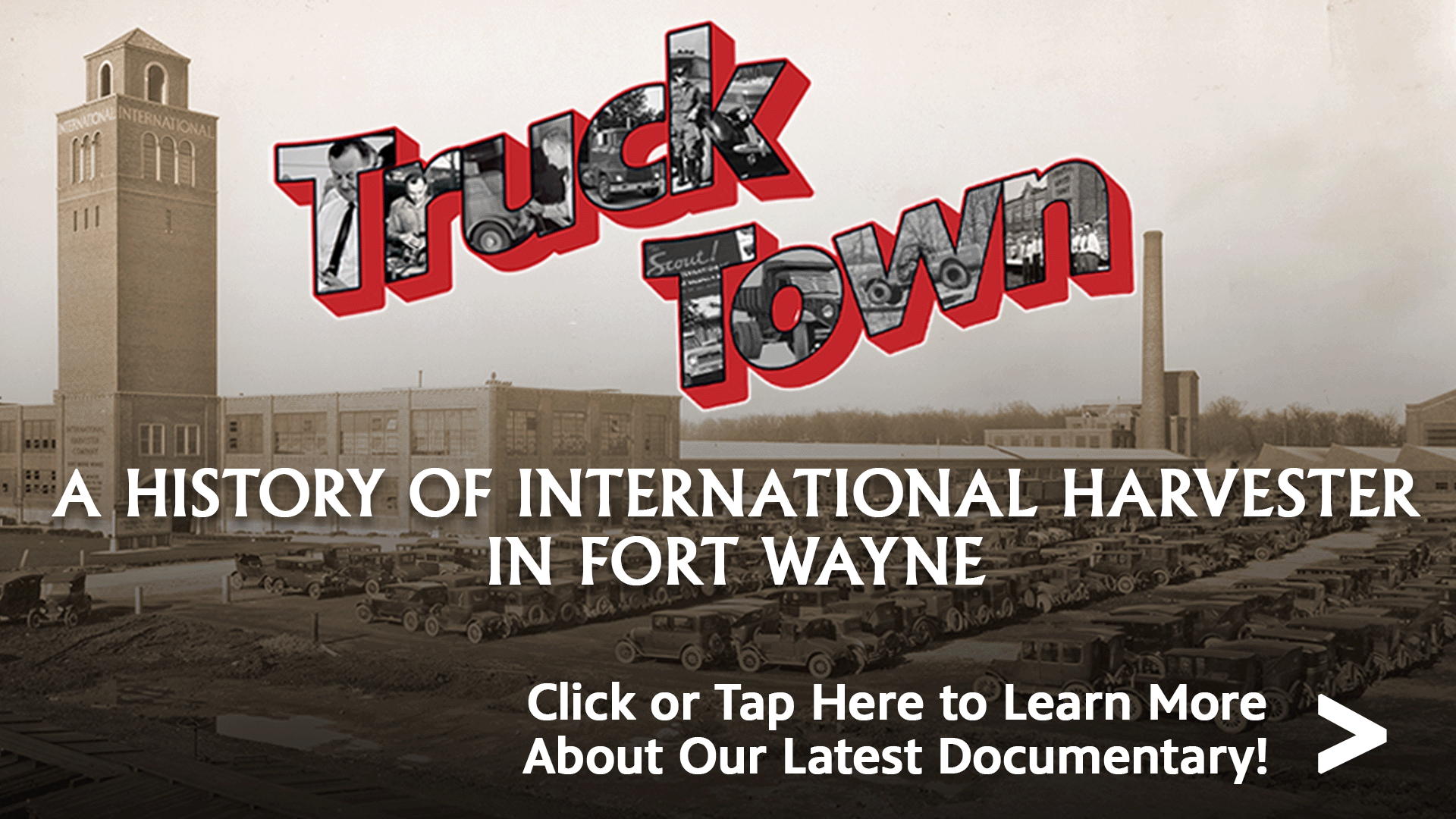 earn more about TRUCK TOWN, our latest Documentary