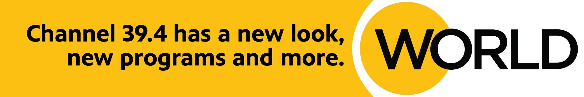 Channel 39.4 has a new look, new programs and more: WORLD Channel
