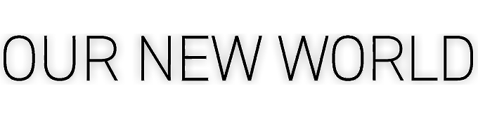 Our New World