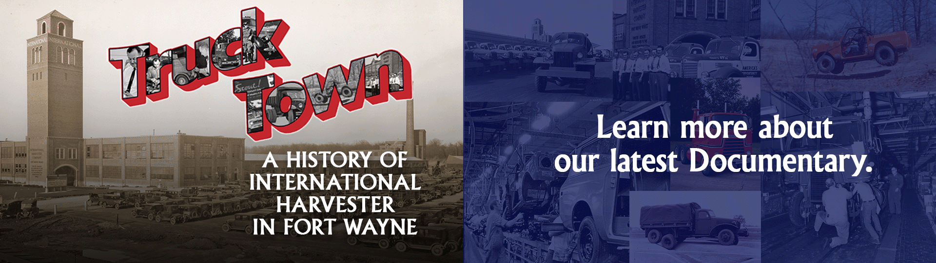 Learn More About Our Latest Doctumentary: TRUCK TOWN: A History of International Harvester in Fort Wayne