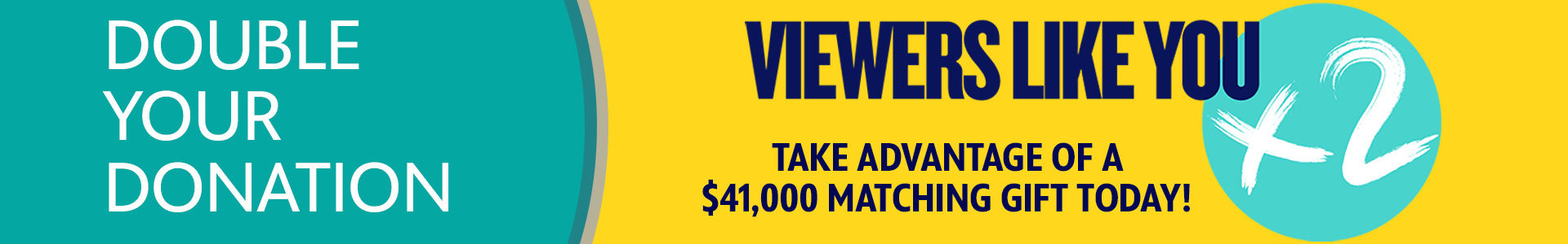 Viewers like You X2-Double Your Donation