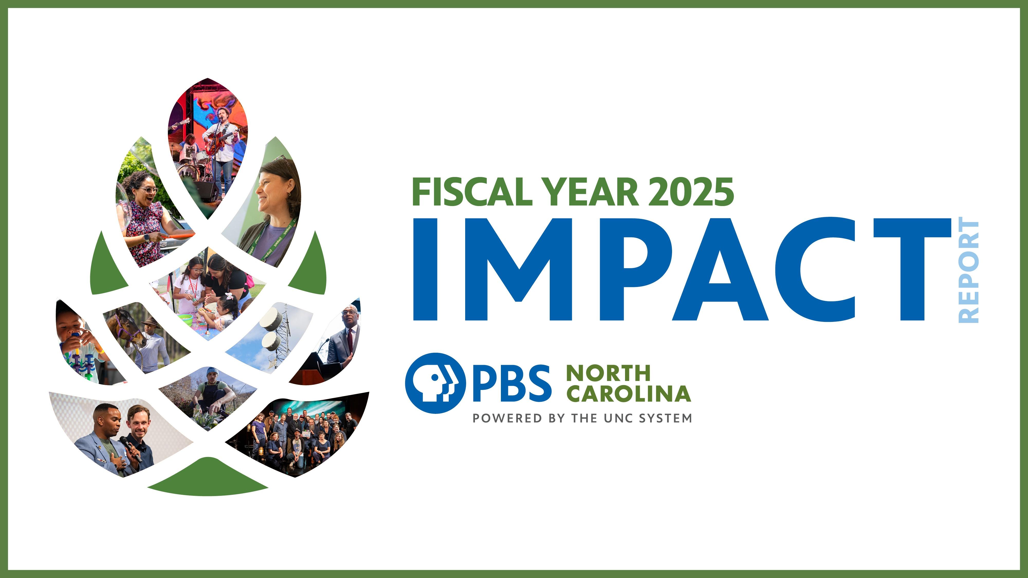 A stylized image of an acorn with photographs in the components and with text that reads "Fiscal year 2025 Impact Report" and the PBS North Carolina logo.