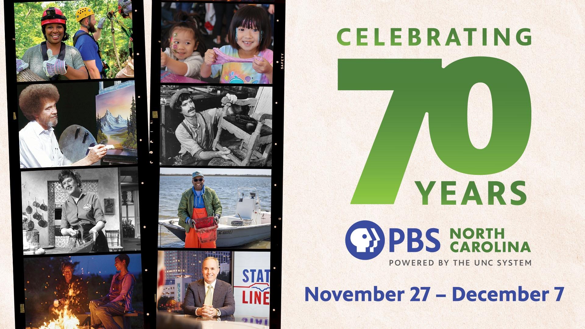 Celebrating 70 years with PBS North Carolina, November 27 through December 7..