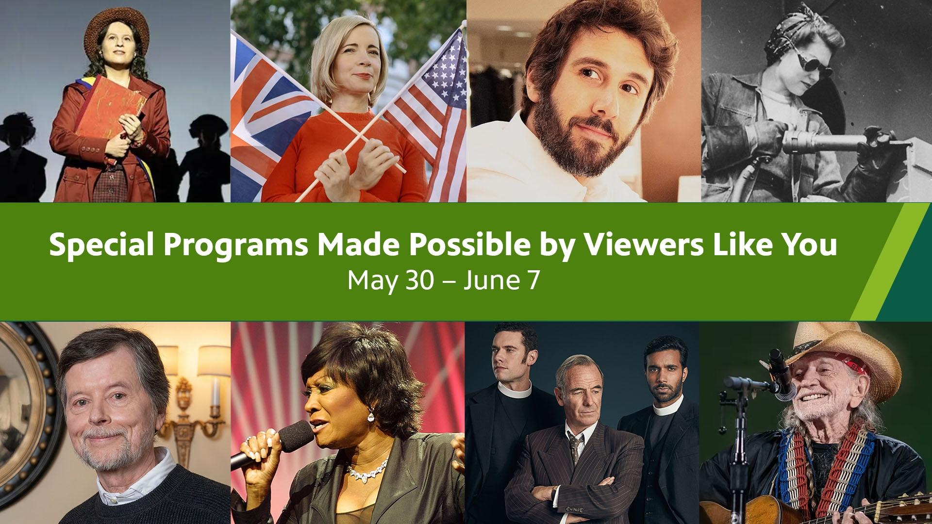 Special Programs Made Possible By Viewers Like You. May 30 through June 7.