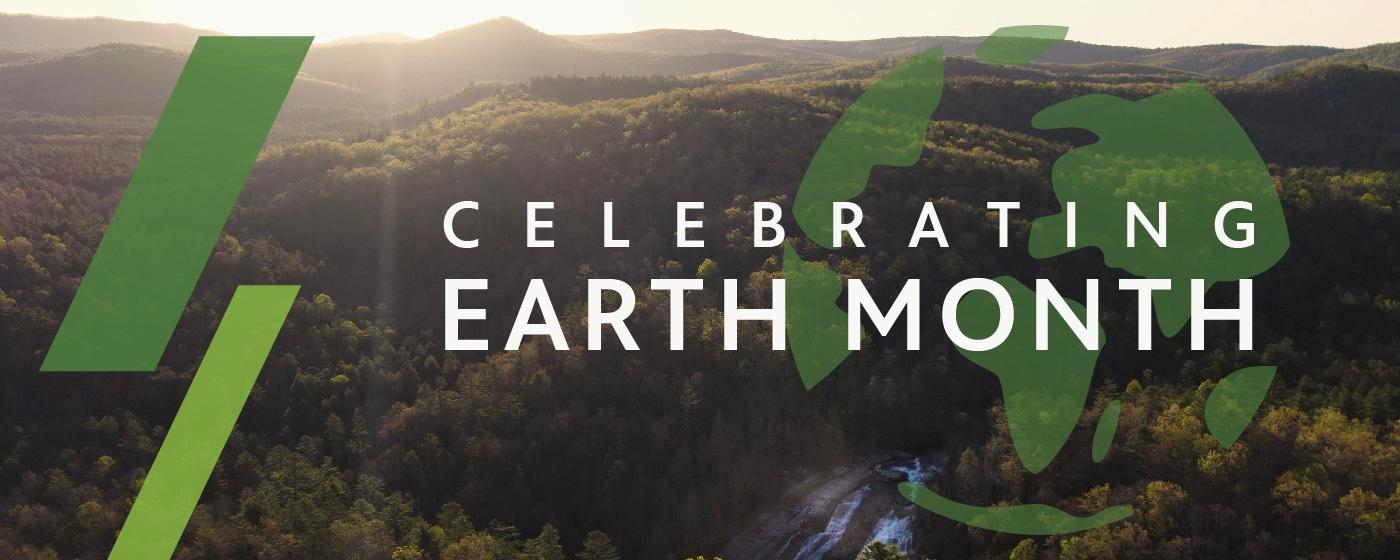 The text, " Celebrating Earth Month" over a a graphic of earth's continents and a horizon image of mountains.