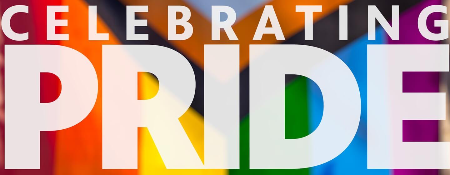 "Celebrating Pride" in large block letter over a Pride flag background