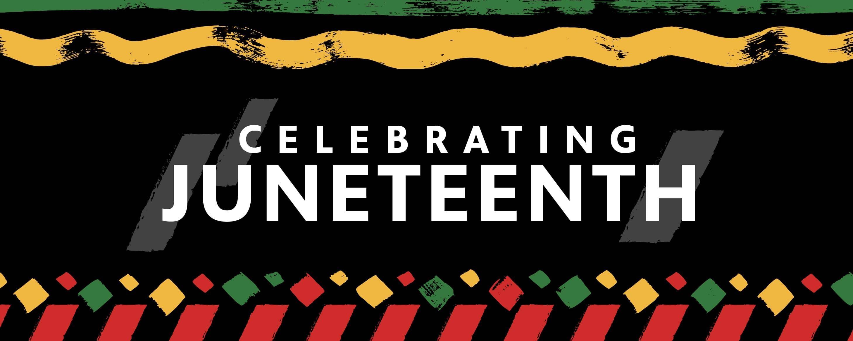 "Celebrating Juneteenth" on a black background with green, yellow and red border graphics.