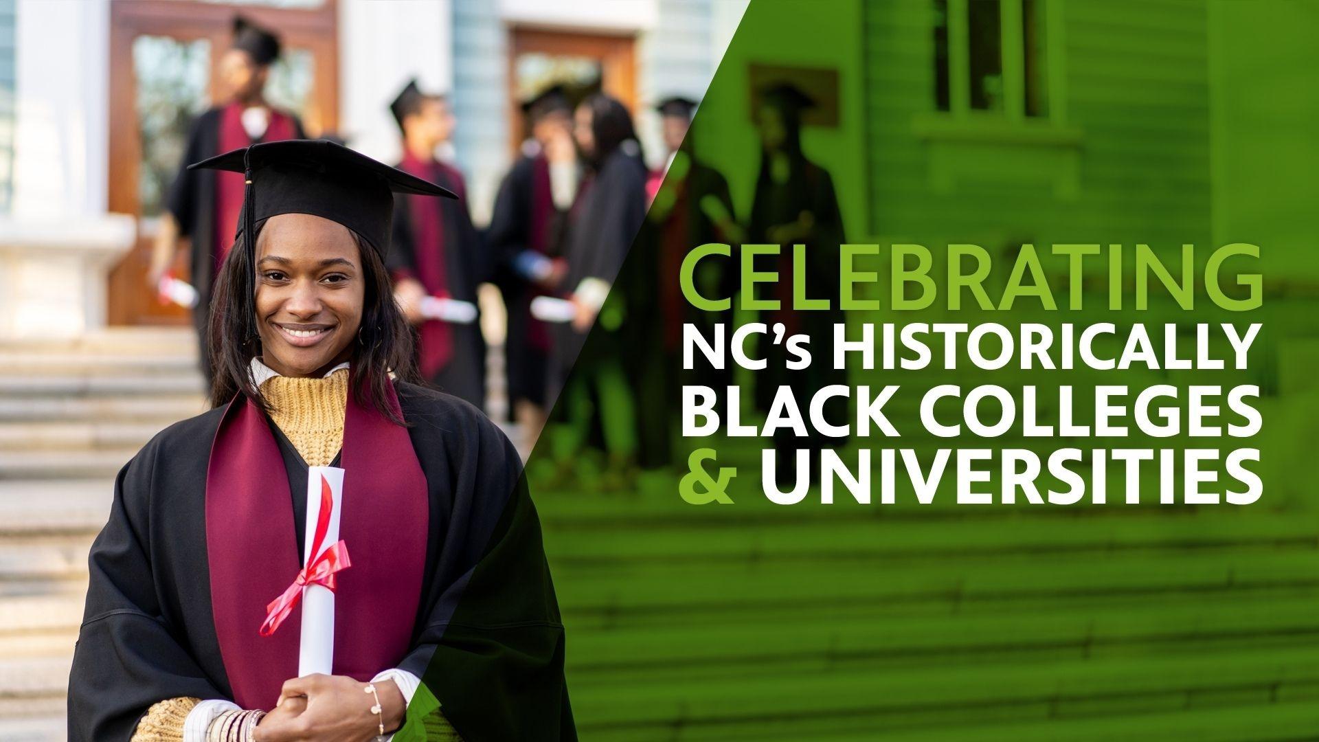 Celebrating NC's Historically Black Colleges & Universities.