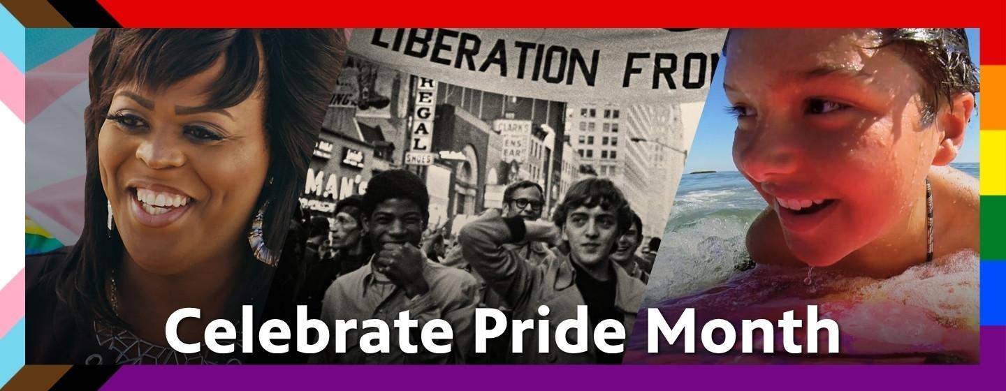 The text "Celebrate Pride Month" over three images from the films "Prideland," American Experience's "Stonewall Uprising" and Frontline's "Growing Up Trans."