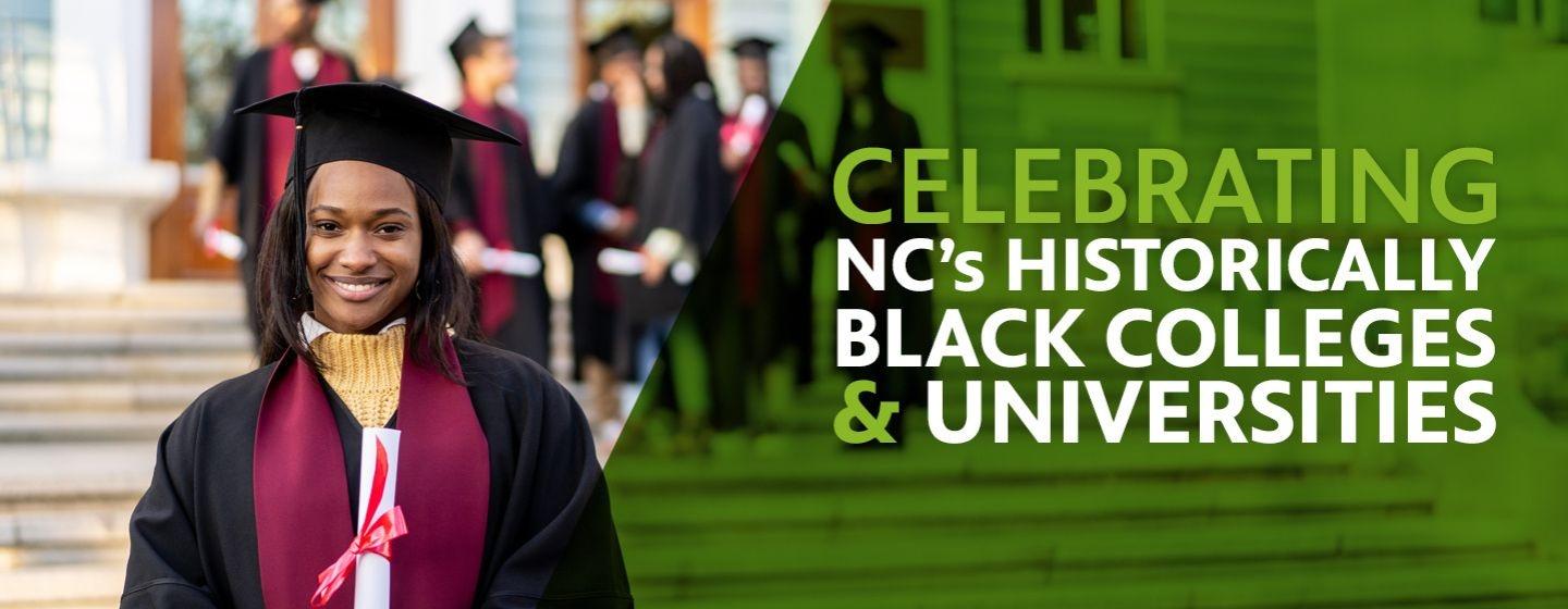 Celebrating NC's Historically Black Colleges & Universities.