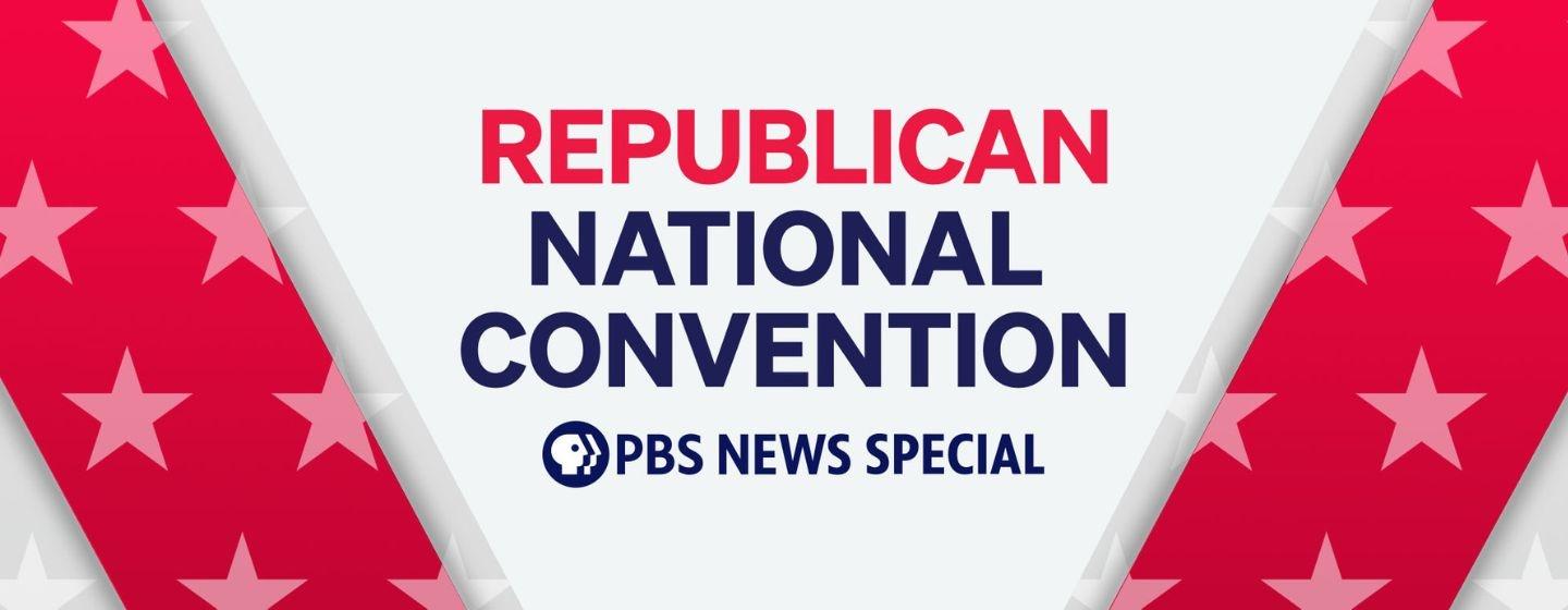 Republican National Convention PBS News Special.