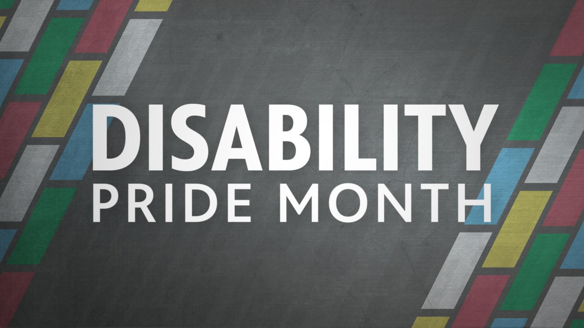 Disability Pride Month.