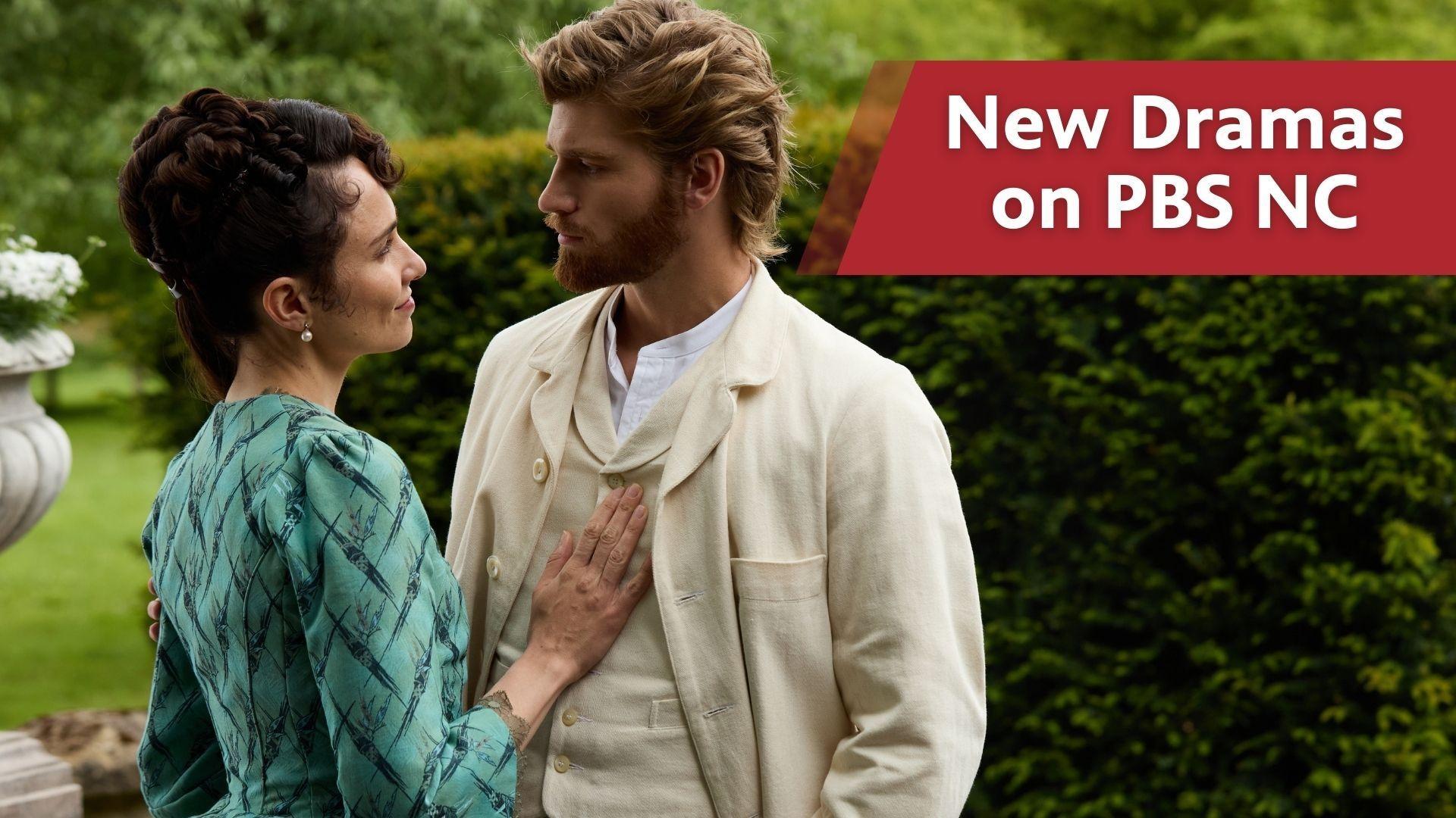 Shown L-R: Frances (Tuppence Middleton), Jolyon Jr (Danny Griffin) and the text, "New Dramas on PBS NC."