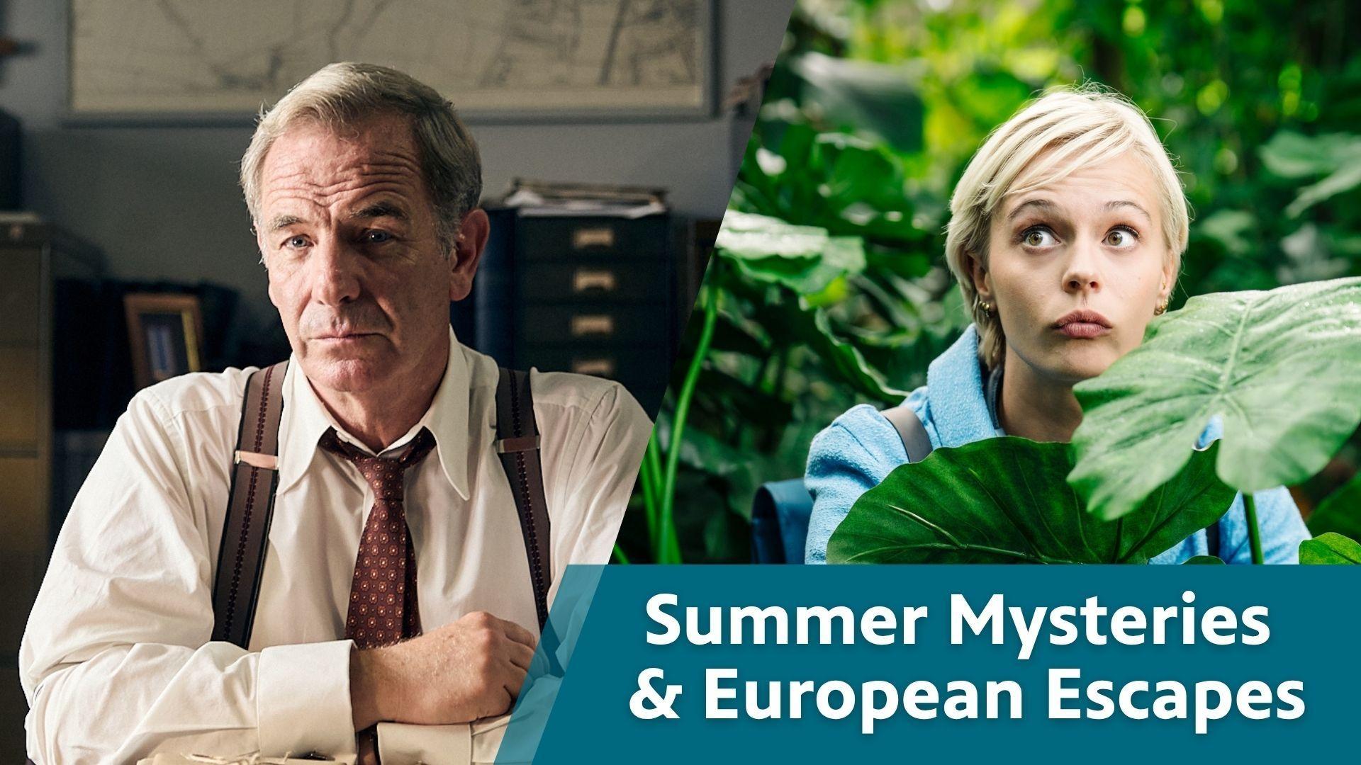 L-R: Robson Green playing Geordie Keating in Grantchester; Ella Maisy Purvis playing Patience Evans in Patience. And the text, "Summer Mysteries & European Escapes" in the lower right corner.