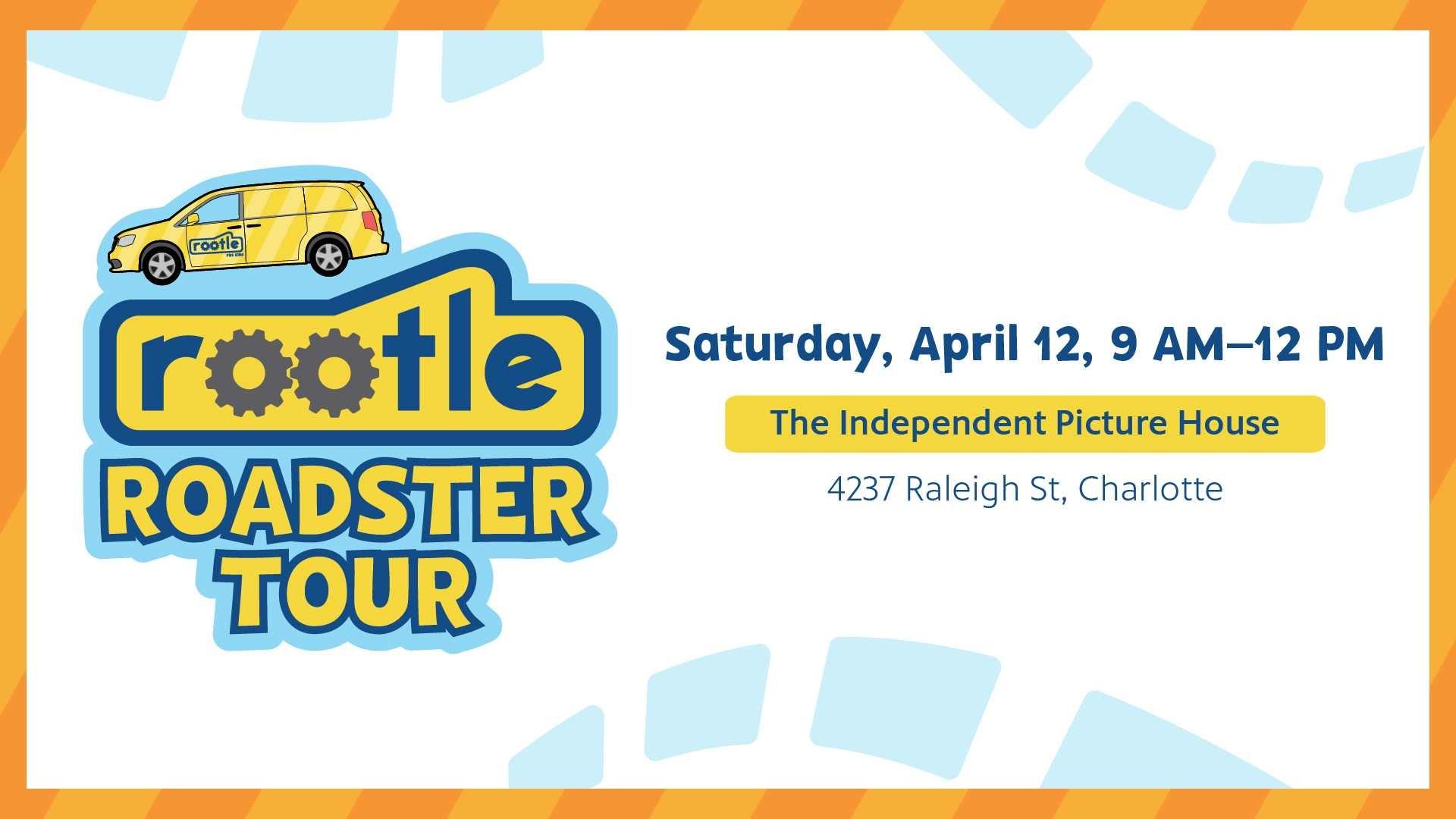 The Rootle Roadster Tour stop, Saturday, April 12, 9 AM to 12 PM at The Independent Picture House, 4237 Raleigh St, Charlotte, NC.