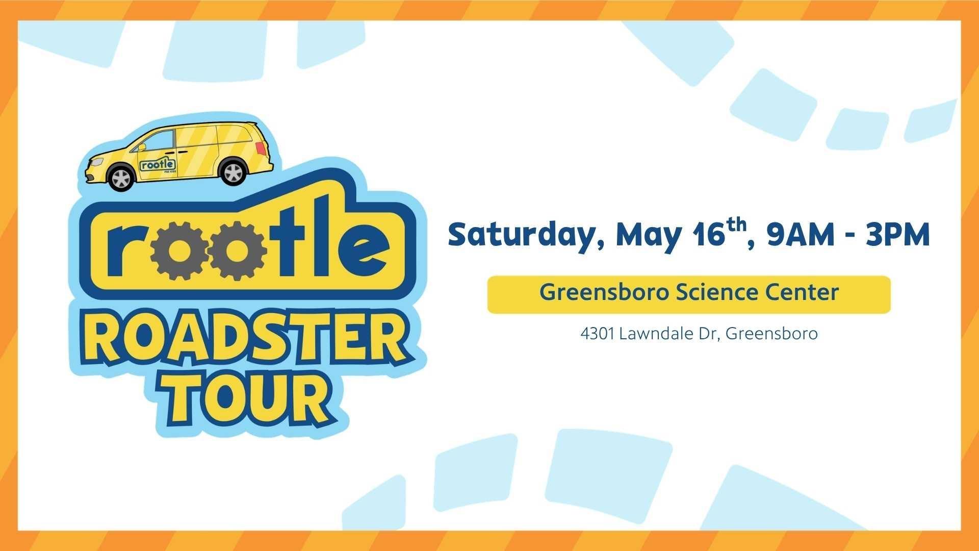 Rootle Roadster Tour stop on Saturday, May 16, 9 AM to 3 PM at the Greensboro Science Center, 4301 Lawndale Dr., Greensboro, NC.