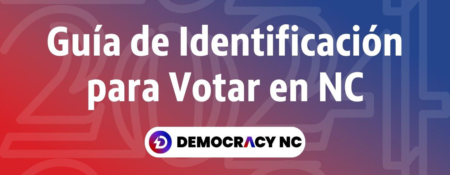 Guía de Identificación para Votar en NC con Democracy NC.