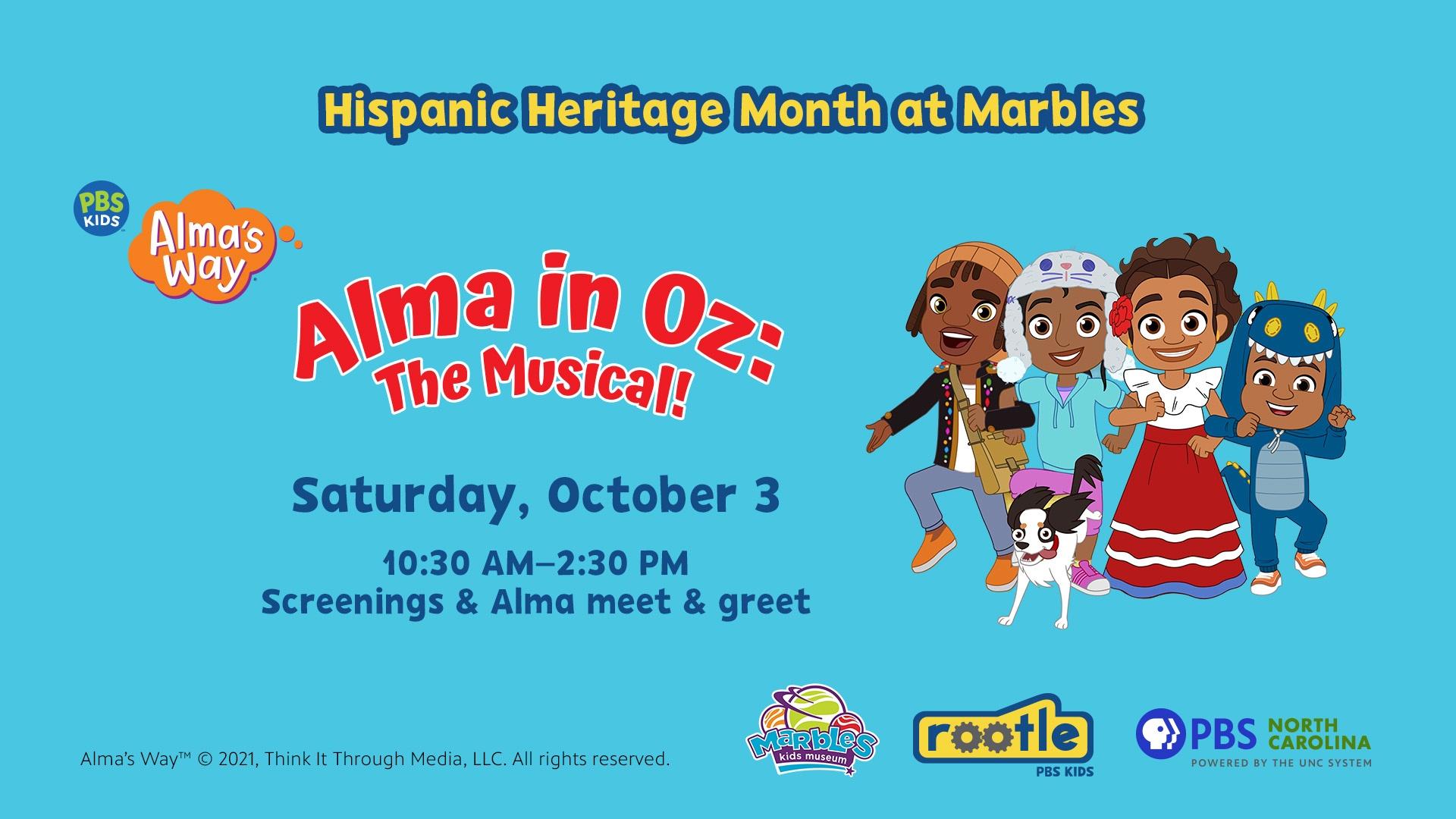 Hispanic Heritage Month at Marbles. "Alma in Oz: The Musical!" Saturday, October 3, 10:30Am - 2:30 PM screening & Alma meet & greet.