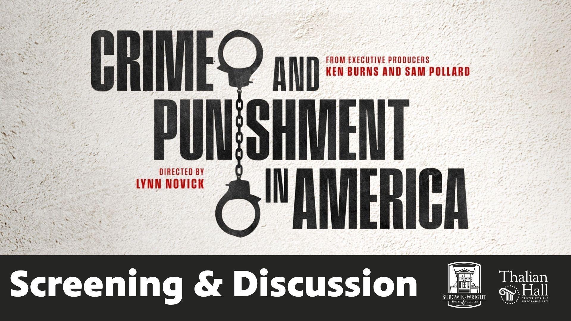 "Crime & Punishment in America" directed by Lynn Novick from entertainment producers Ken Burns and Dam Pollard. Screening & Discussion at Thalian Hall.
