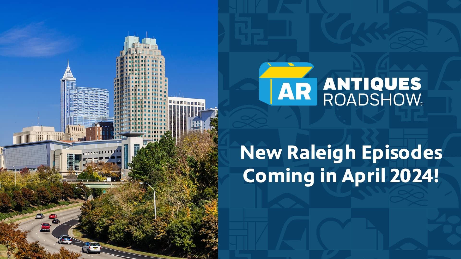 An image of the Raleigh skyline with the Antiques Roadshow logo and the text "New Raleigh Episodes Coming in April 2024!"