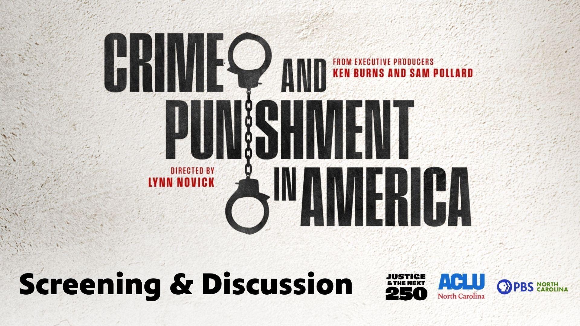 "Crime & Punishment in America" directed by Lynn Novick from entertainment producers Ken Burns and Dam Pollard. Screening & Discussion with Justice and the Next 250, ACLU North Carolina and PBS North Carolina..