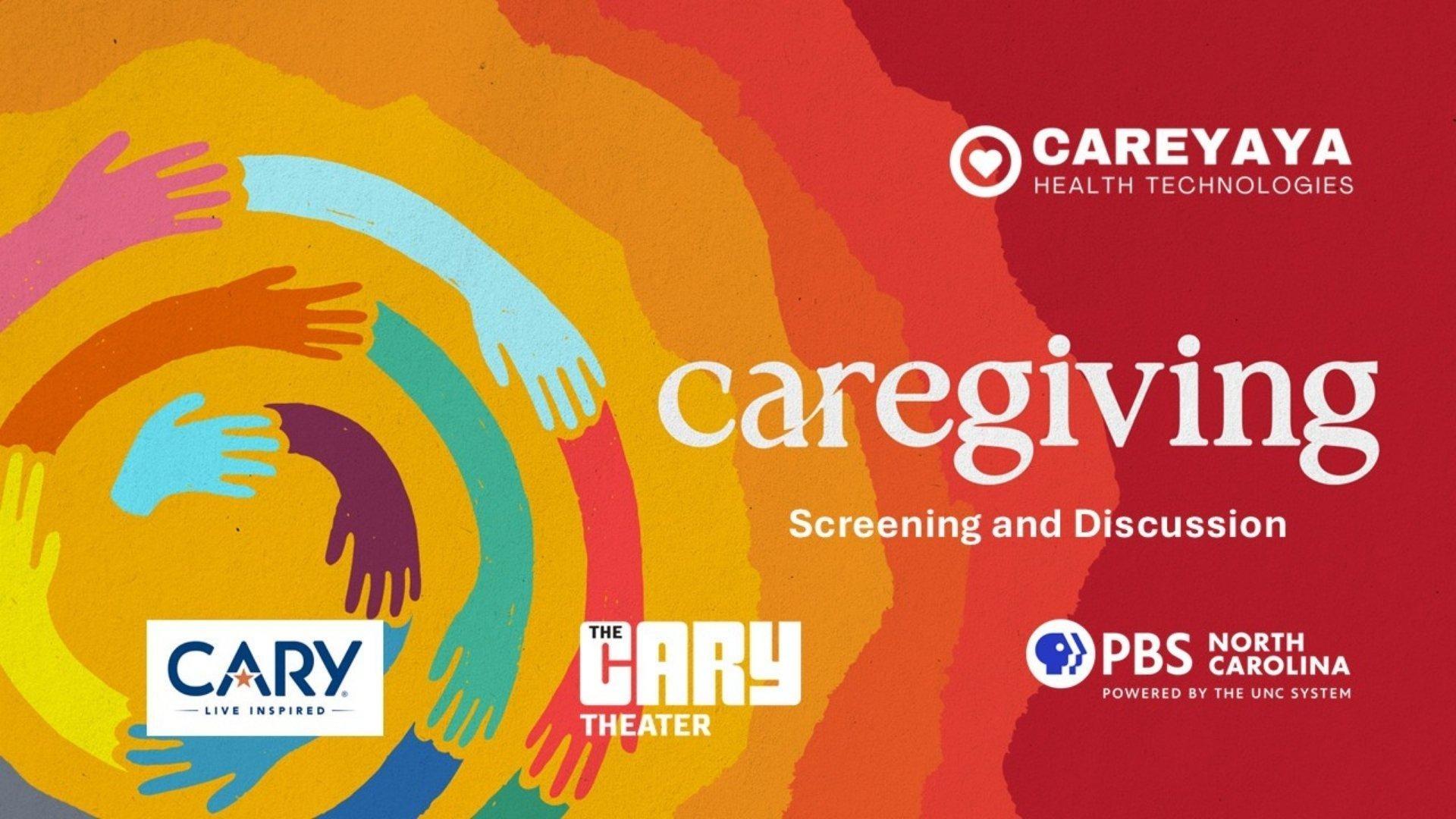 CareYaYa's Preview Screening and Discussion of "Caregiving" with Cary Live Inspired, The Cary Theater and PBS North Carolina.