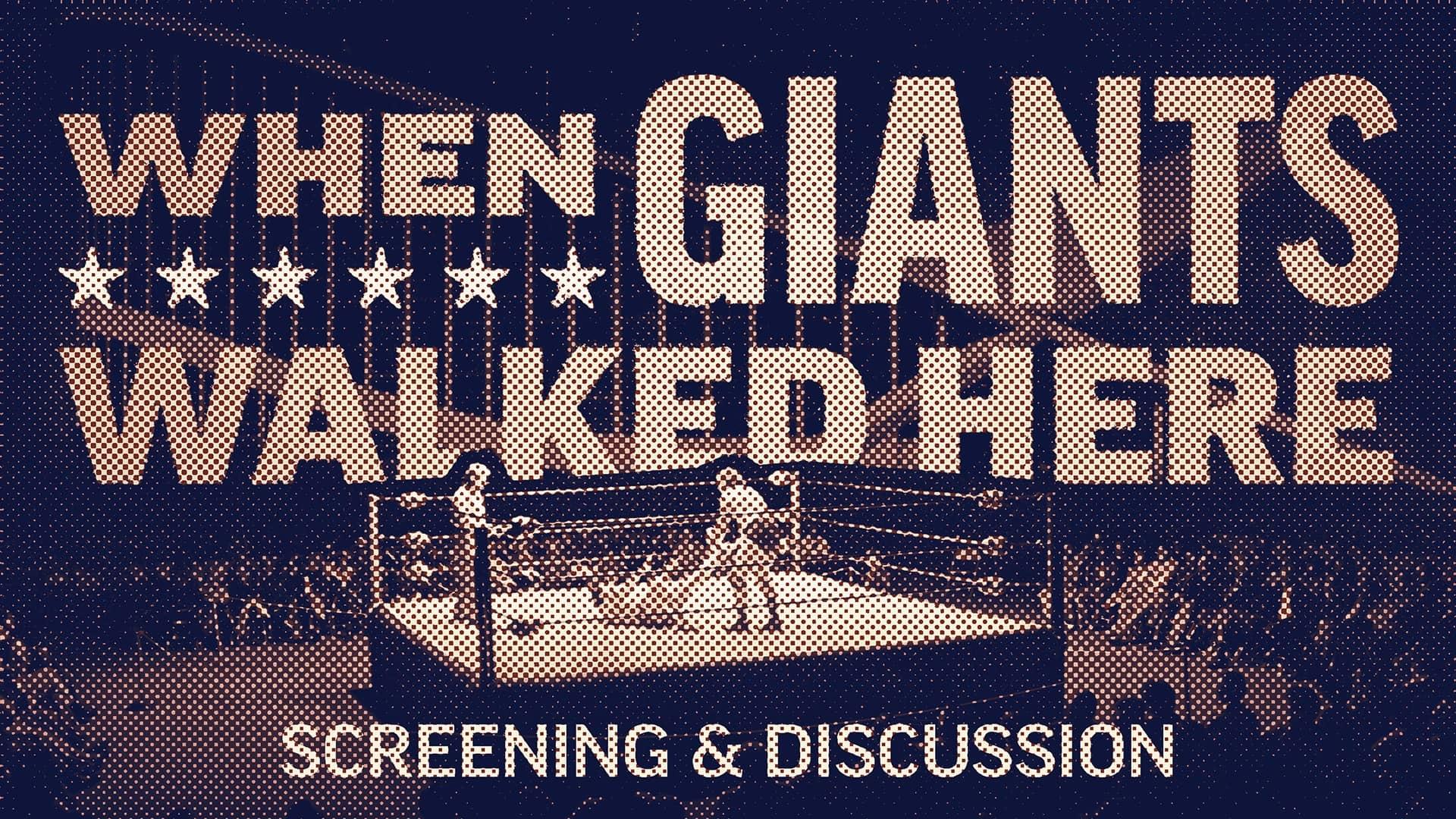 When Giants Walked Here key art with the text, "Screening & Discussion" at the bottom.