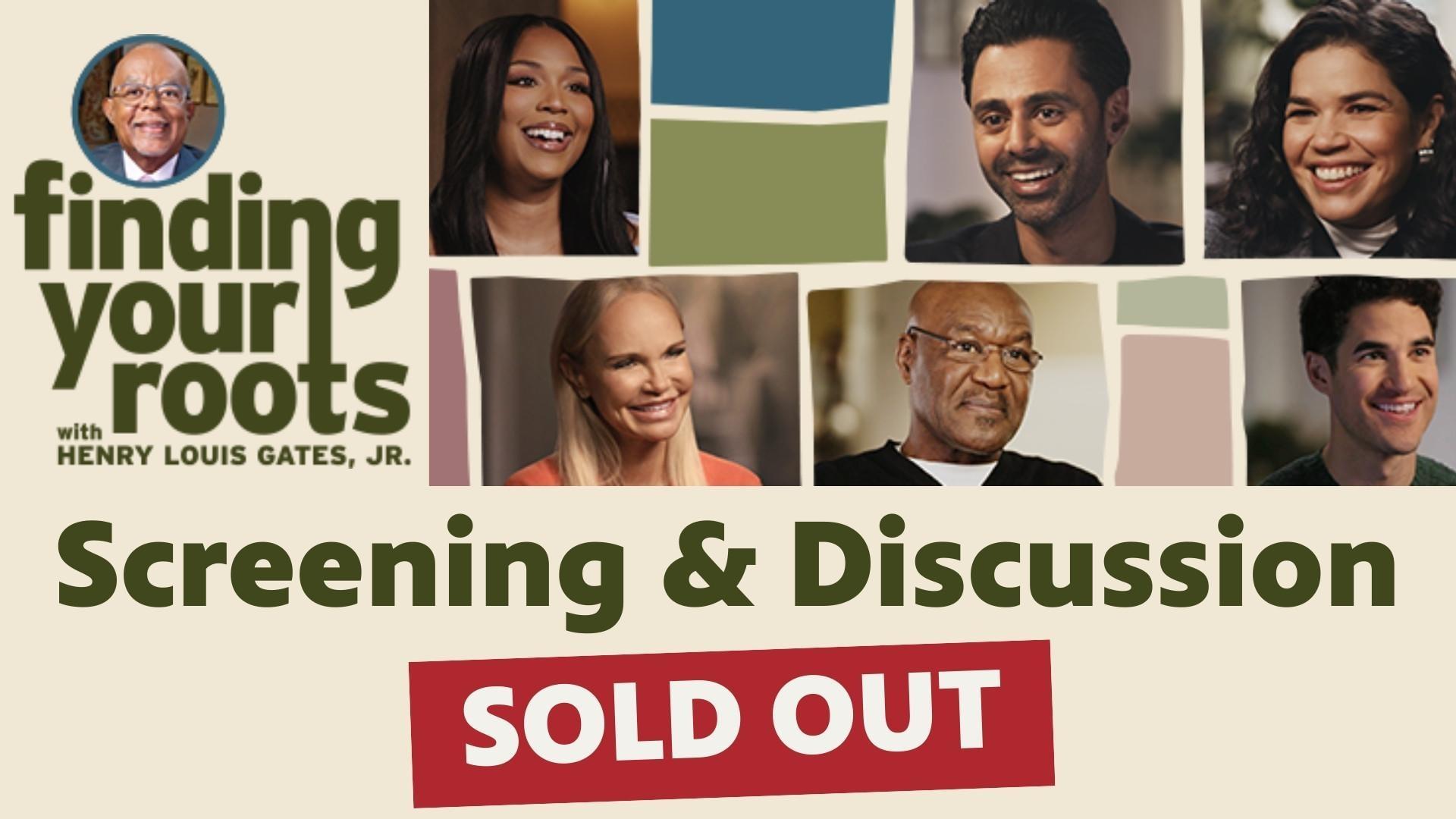 Finding Your Roots with Henry Louis Gates, Jr. Screening & Discussion. SOLD OUT.