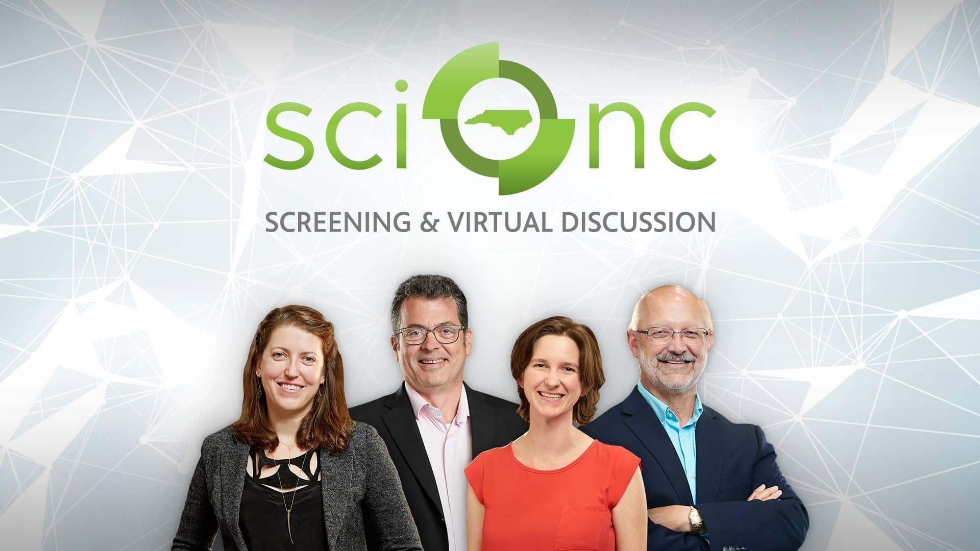 From top to bottom: Sci NC logo in green, "SCREENING & VIRTUAL DISCUSSION" in grey and then pictured from left to right are the Sci NC producers, Michelle Lotker, Evan Howell, Rossie Izlar and Frank Graff.