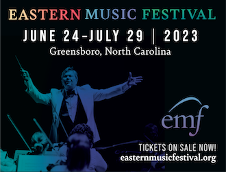 Eastern Music Festival, June 24-July 29, 2023, Greensboro, North Carolina. Tickets on sale new at eastern music festival dot org.