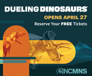 "Dueling Dinosaurs opens April 27. Reserve Your FREE Tickets." next to a geometric graphic of dinosaurs and the North Carolina Museum of Natural Sciences logo.