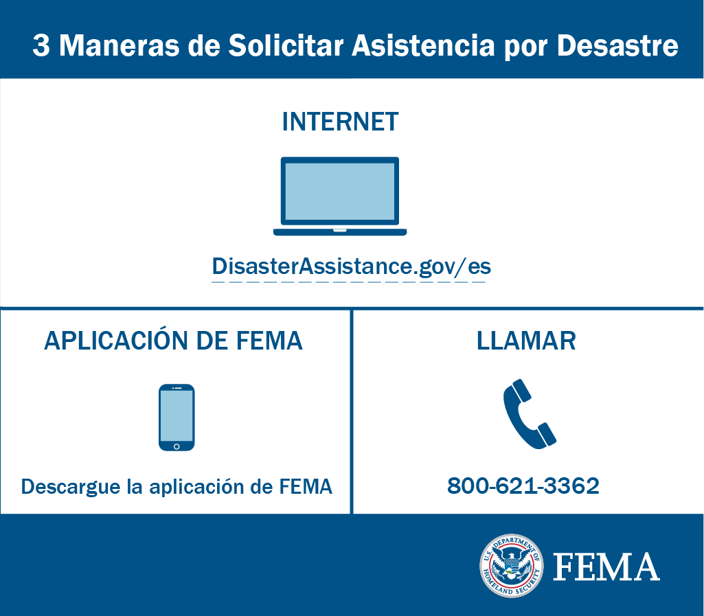 3 Maneras de Solicitar Asistencia por Desastre   Internet   DisasterAssistance.gov/es    Aplicación de FEMA   Descargue la aplicación de FEMA   LLAMAR   800-621-FEMA (3362)  or   TTY 800-462-7585 