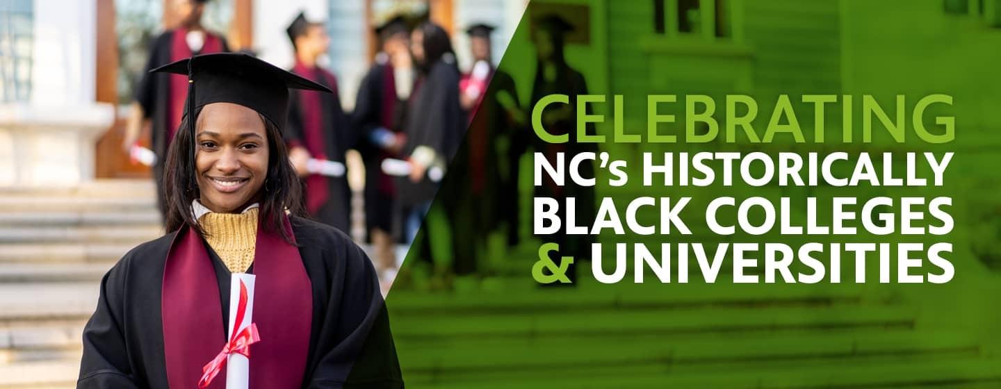 A Black college graduate with the text "Celebrating NC's Historically Black Colleges & Universities" on a green background.