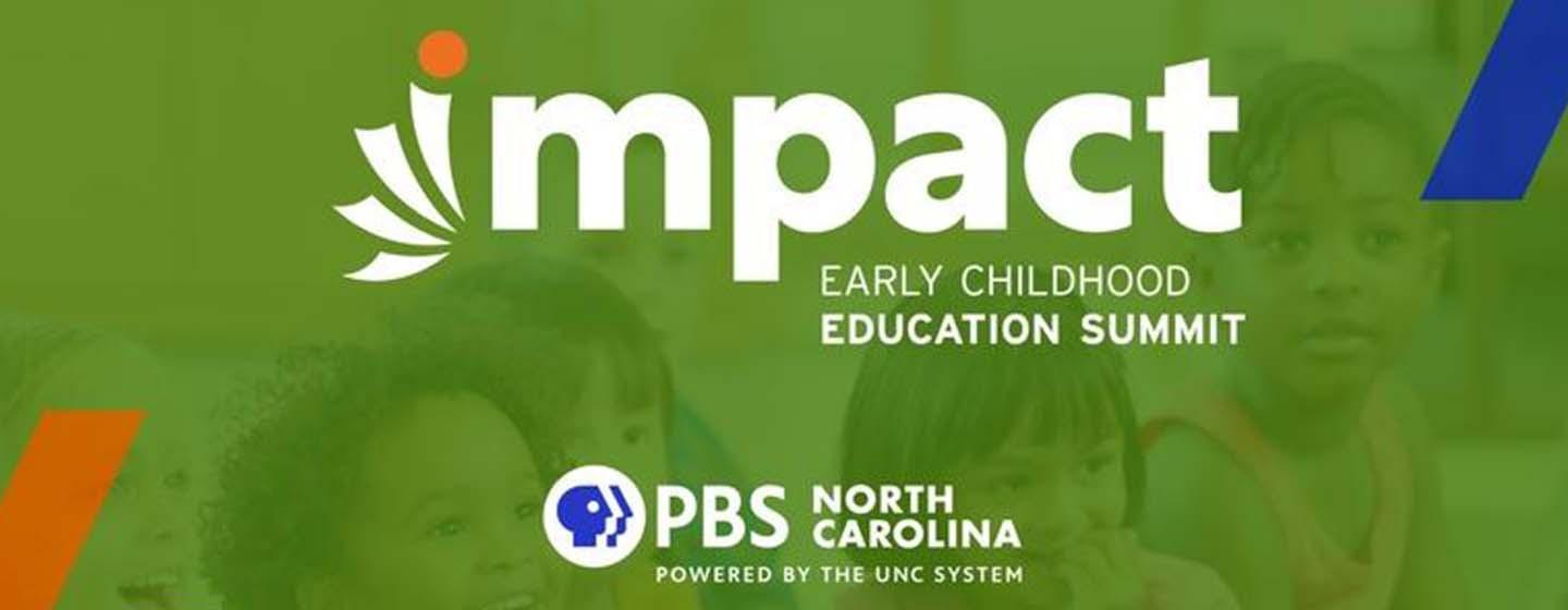 PBS North Carolina hosts its first annual Impact Early Childhood Education Summit on June 18, 2022 at UNC Charlotte.