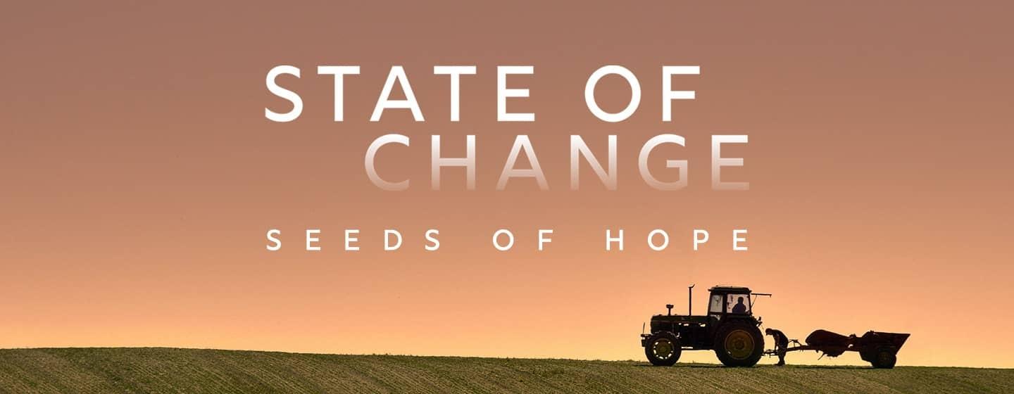 State of Change: Seeds of Hope text superimposed on an image of a sunrise over farmland and a tractor