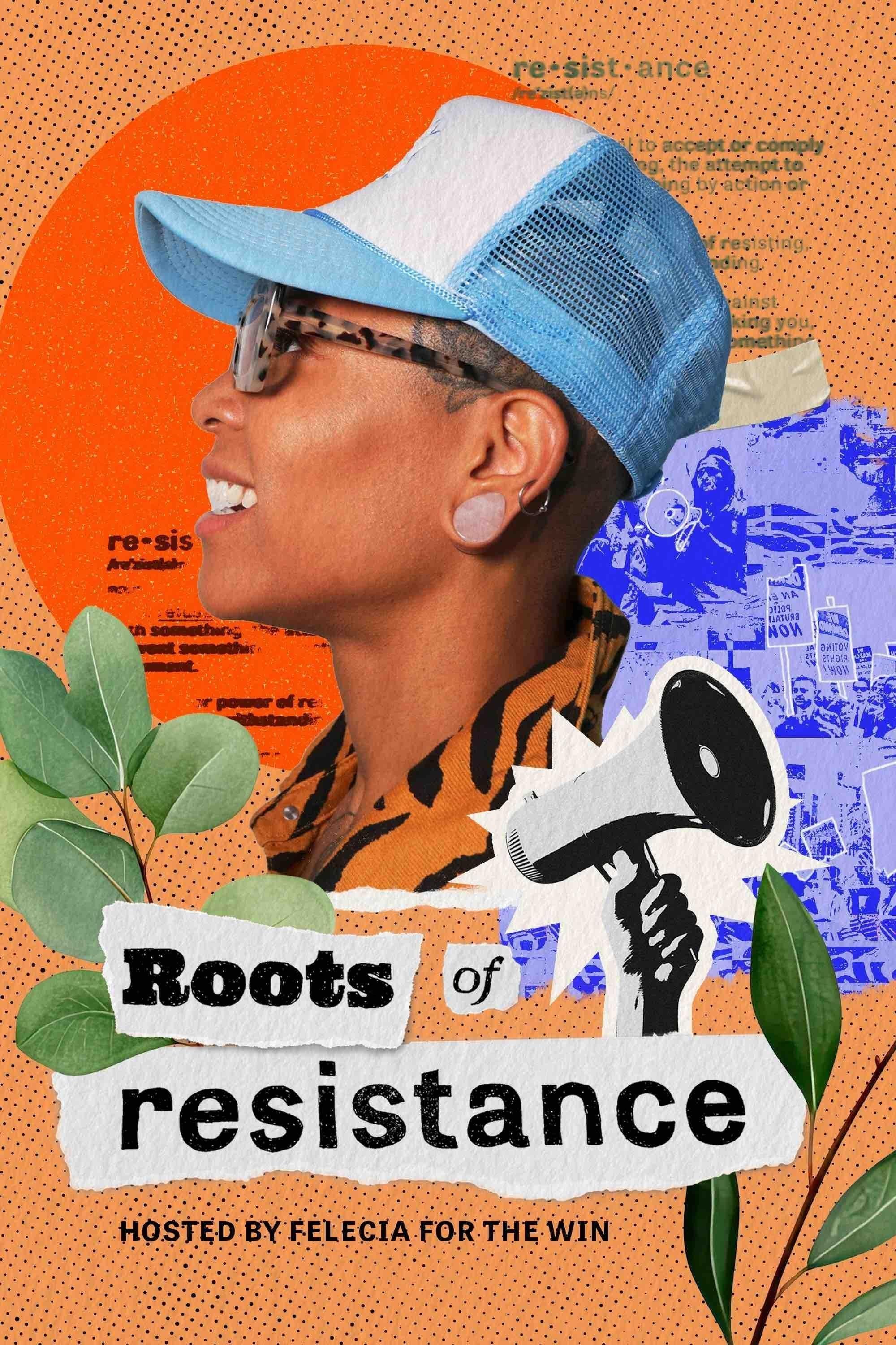 Roots of Resistance hosted by Felicia For the Win